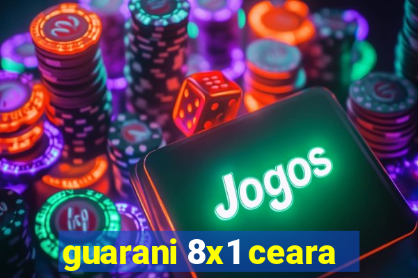 guarani 8x1 ceara